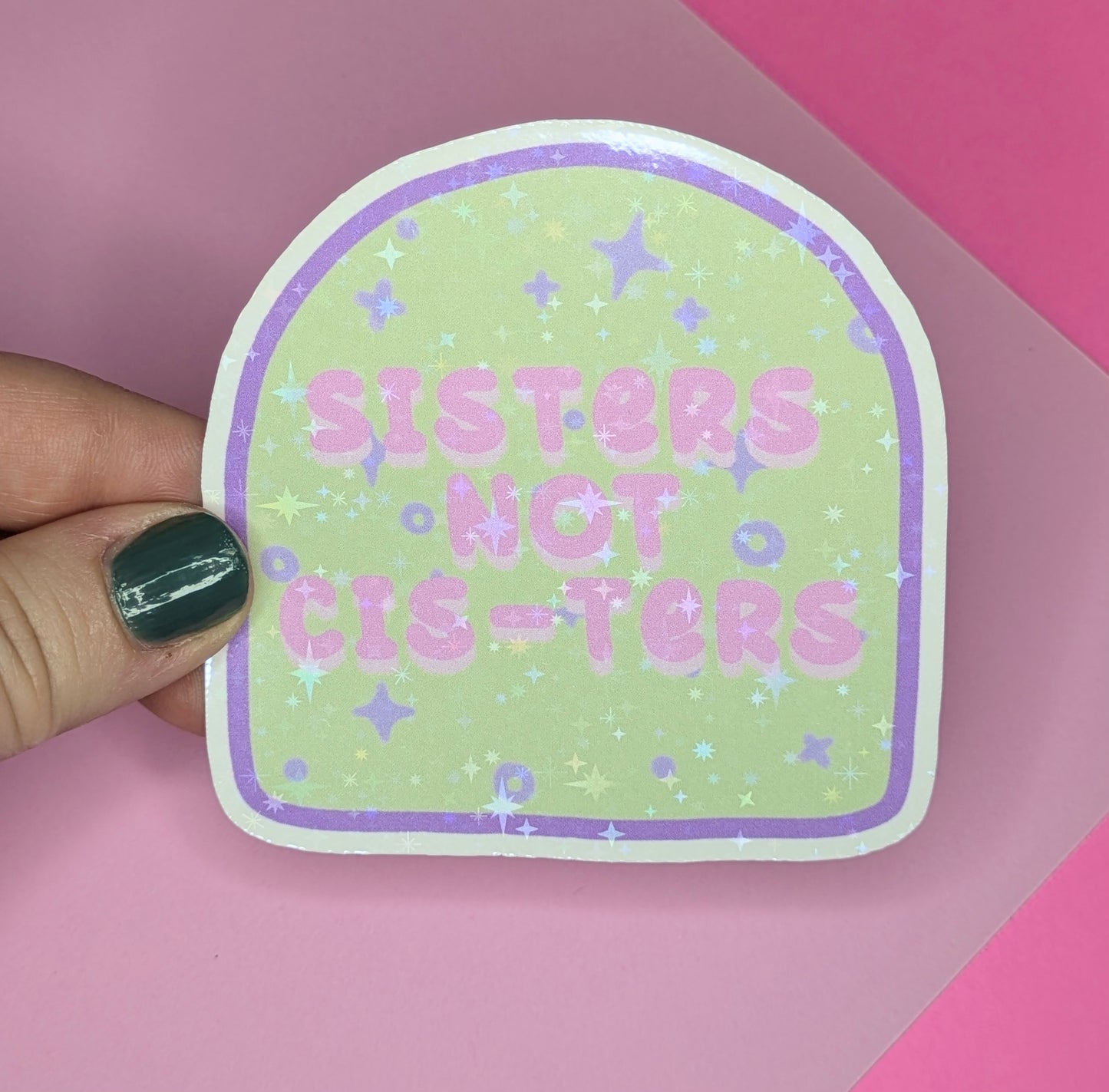 Sisters Not Cis-ters 3” Holographic Sticker