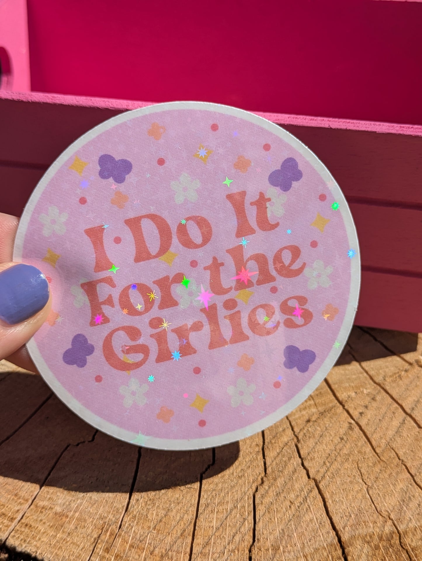 Do It For the Girlies 3" Holographic Sticker