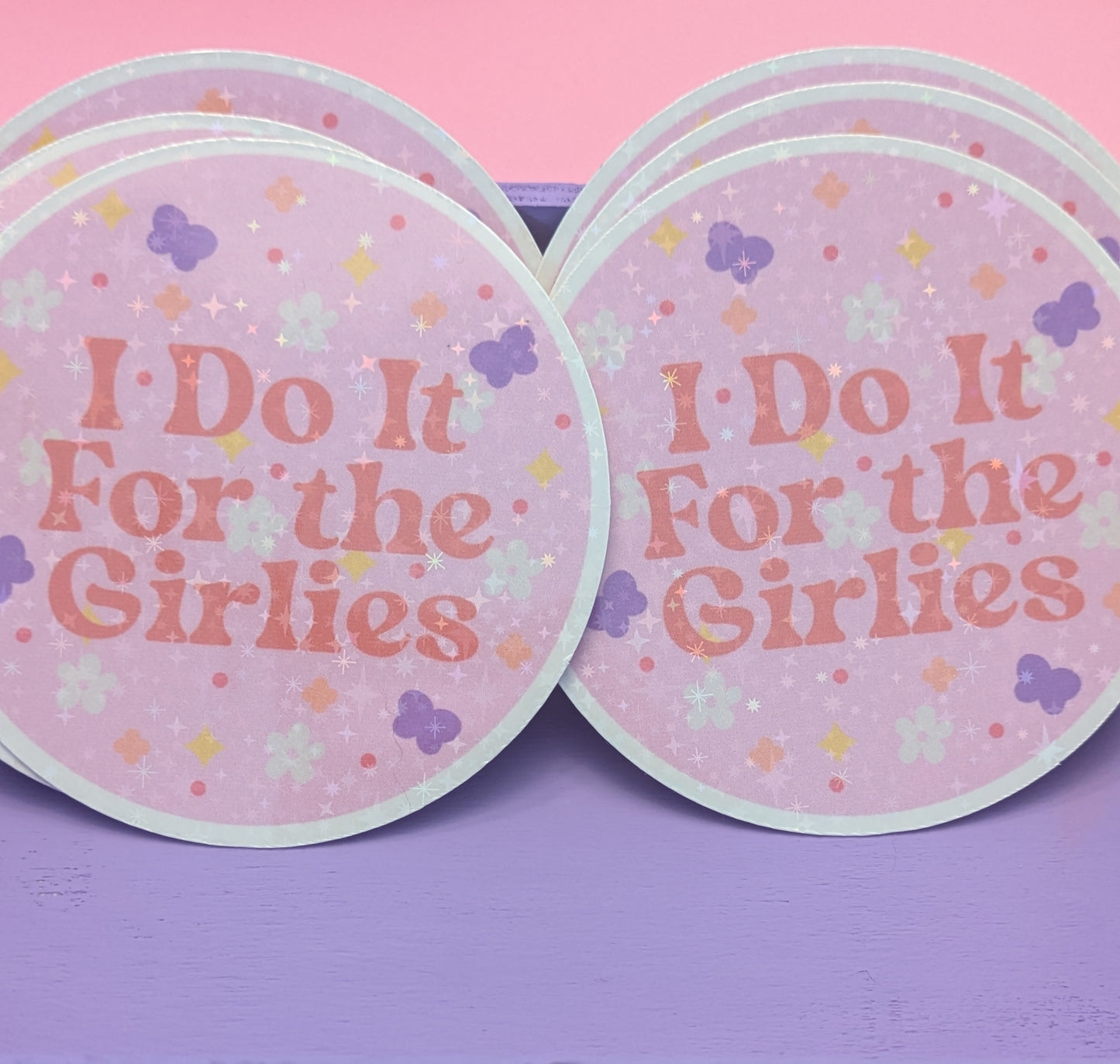 Do It For the Girlies 3" Holographic Sticker