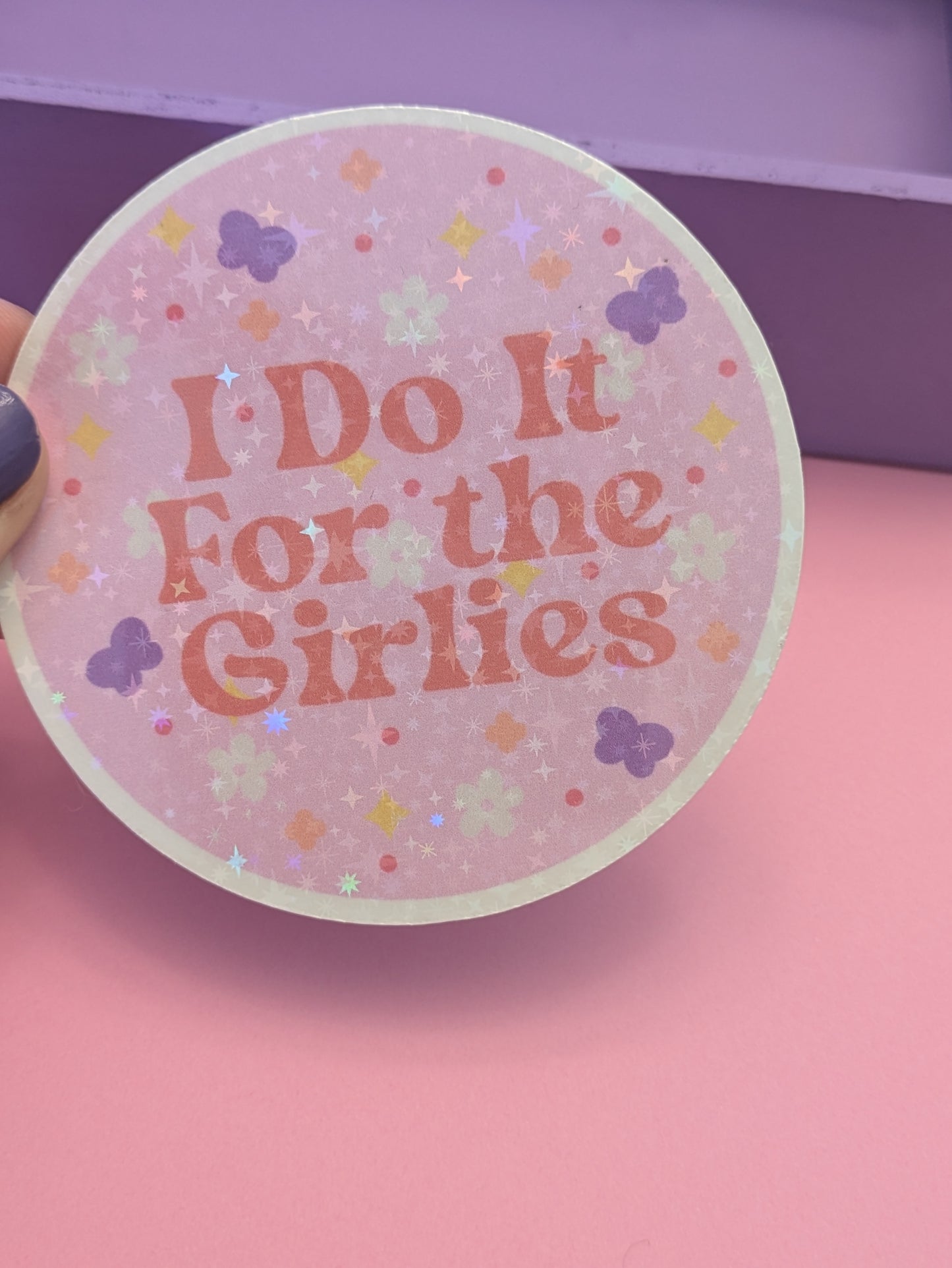 Do It For the Girlies 3" Holographic Sticker