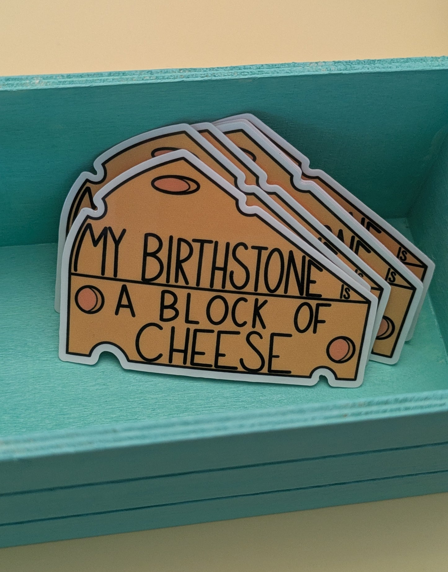 My Birthstone is a Block of Cheese 3" Glossy Sticker