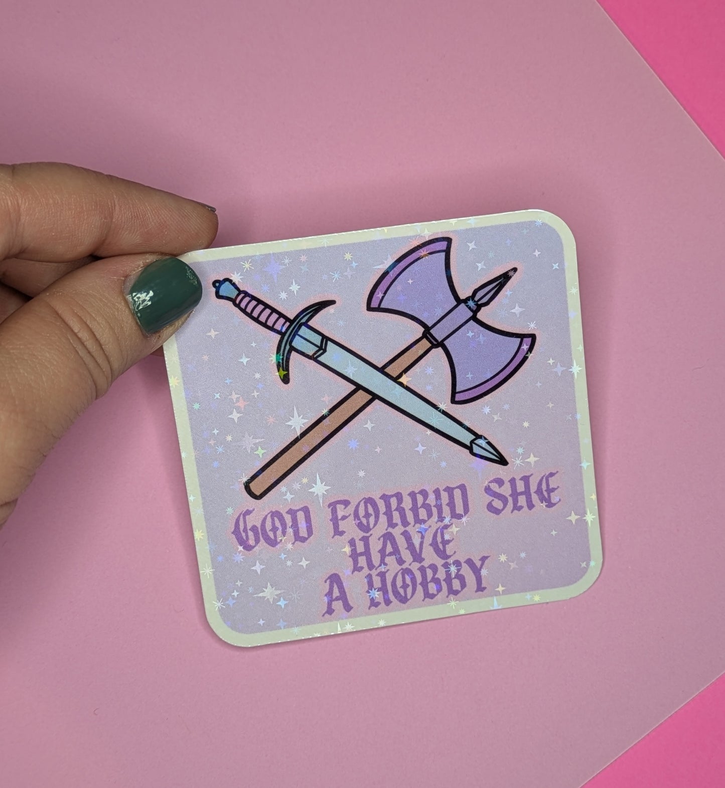 God Forbid She Have a Hobby 3" Holographic Sticker