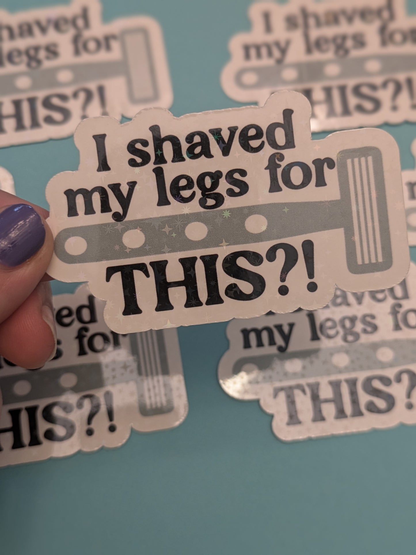 I Shaved My Legs for This 3" Holographic Sticker
