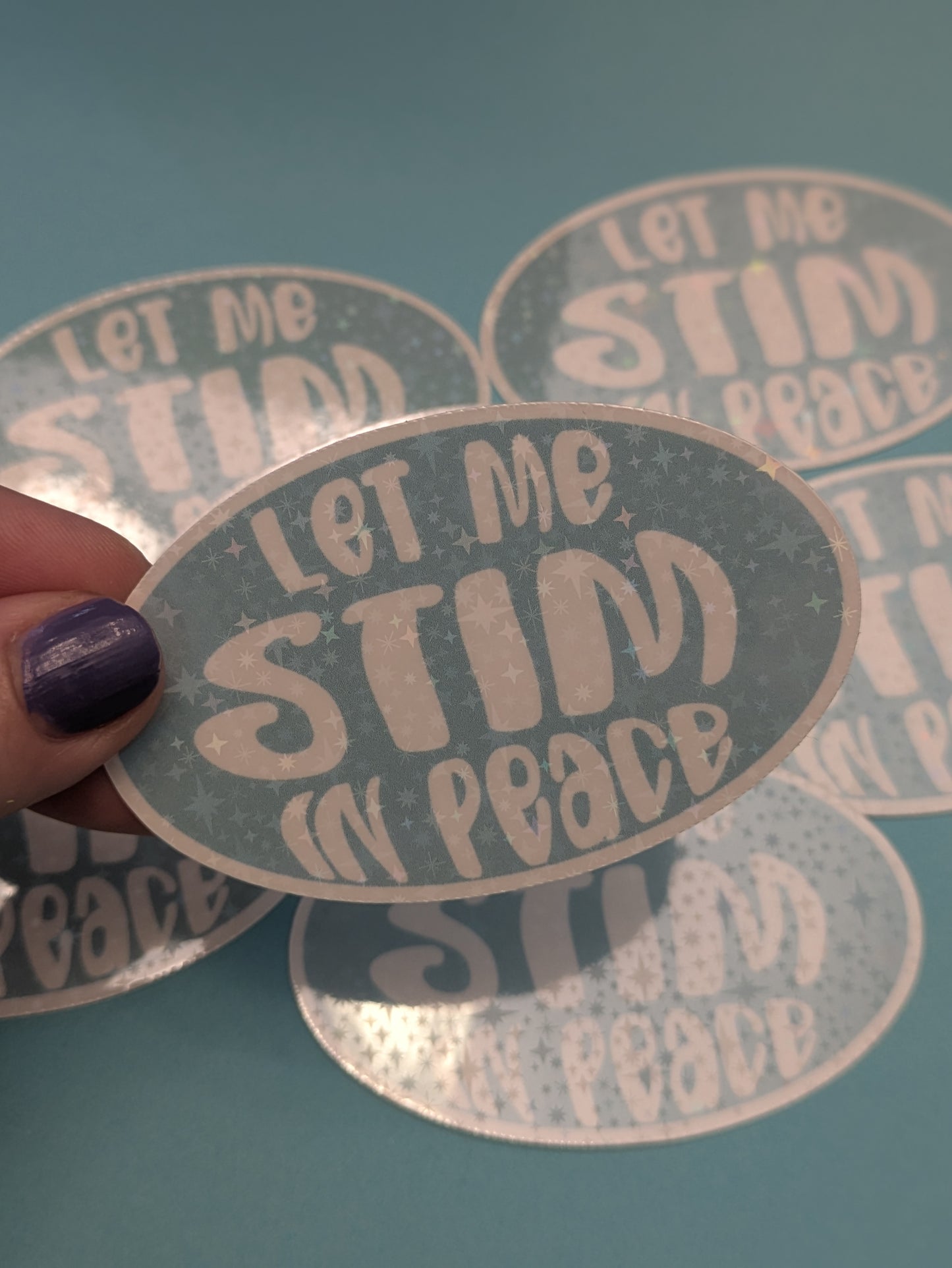 Let Me Stim in Peace 3" Holographic Sticker