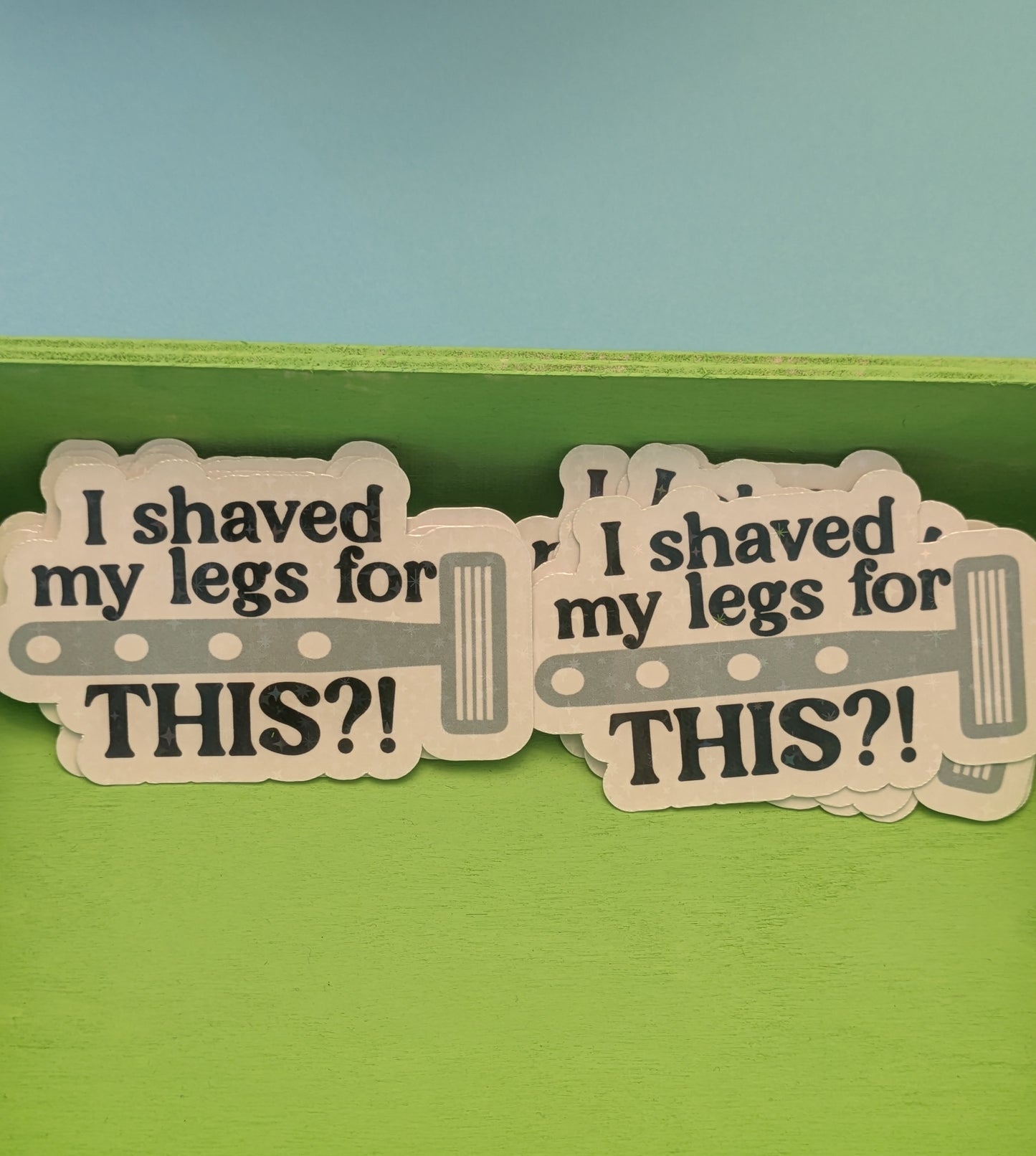 I Shaved My Legs for This 3" Holographic Sticker