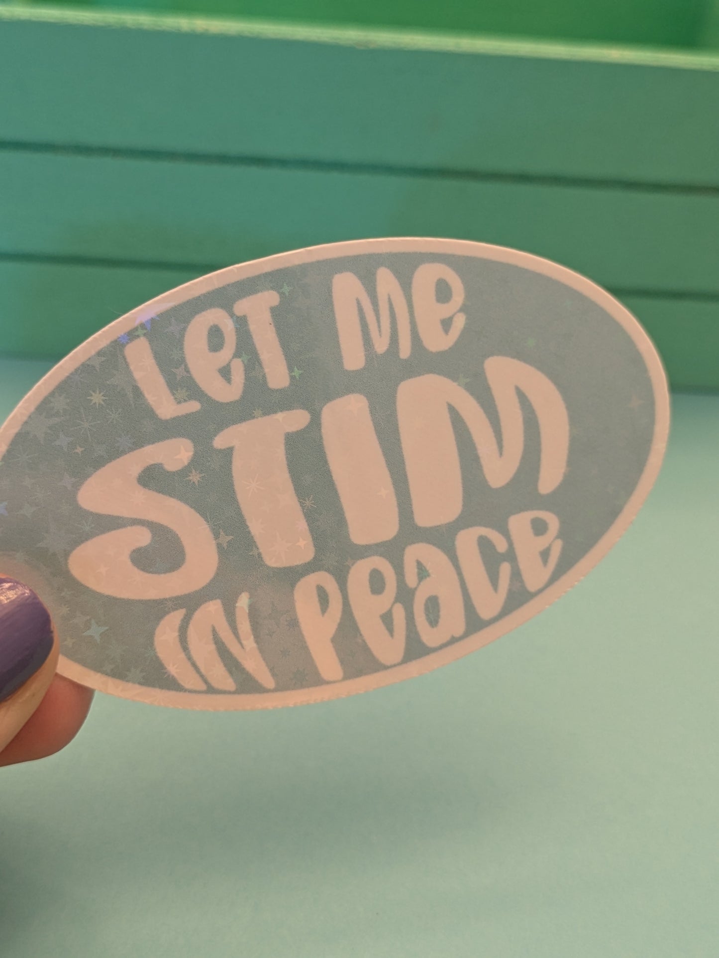 Let Me Stim in Peace 3" Holographic Sticker