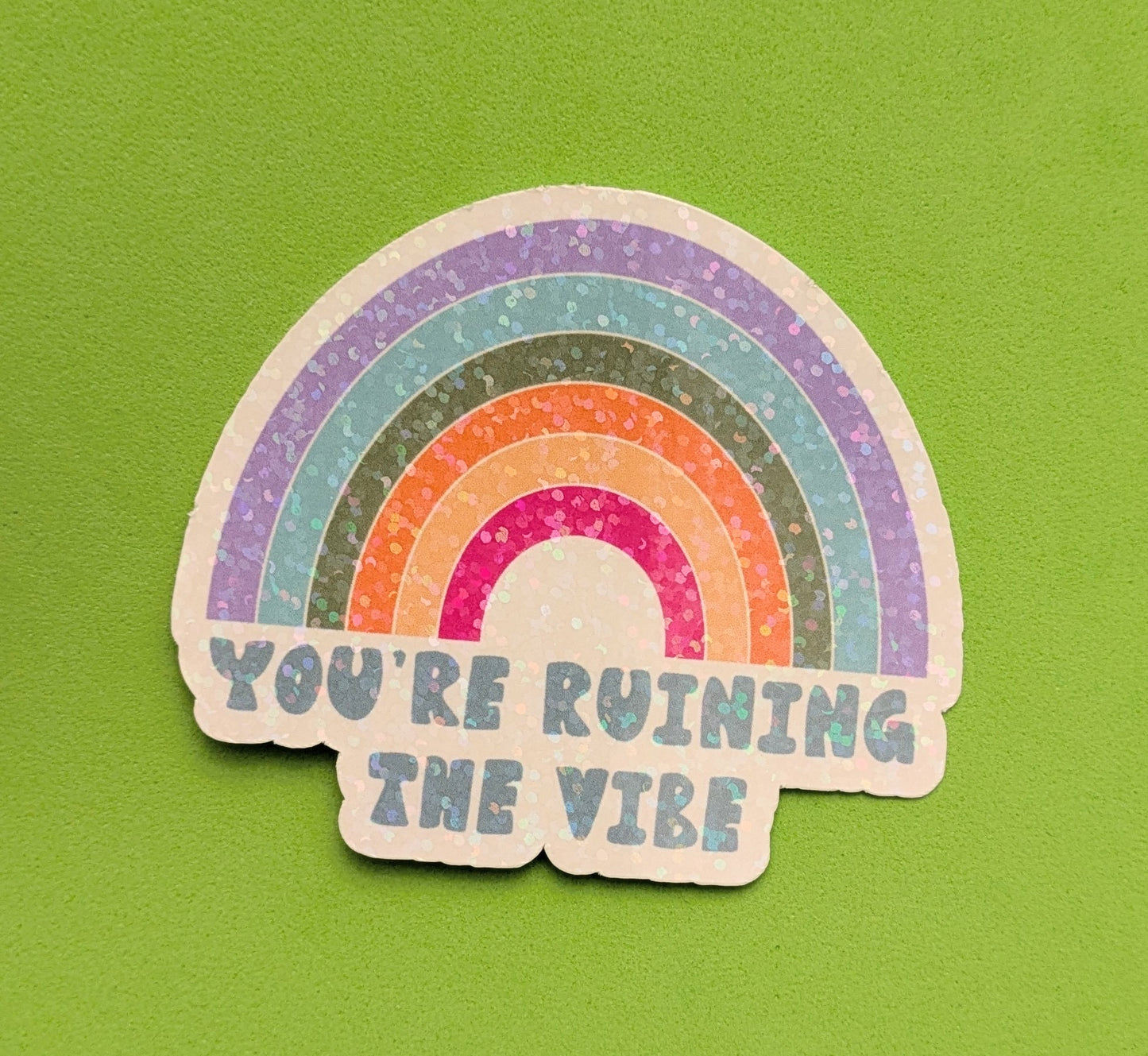 You’re Ruining the Vibe Sticker