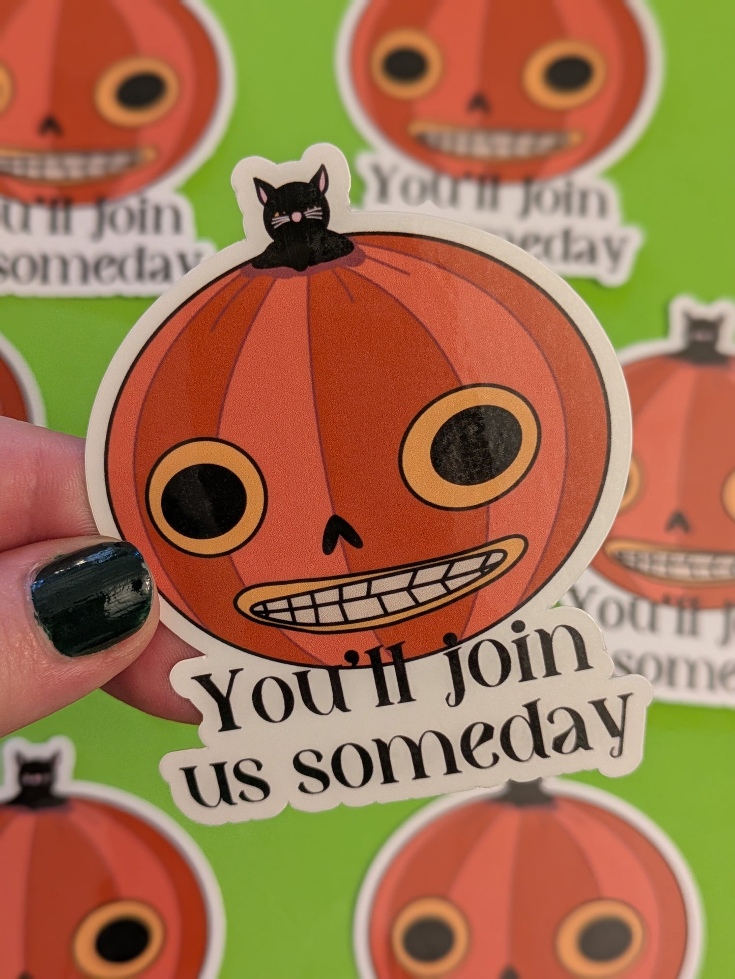 You’ll Join Us Someday, Glossy Vinyl Sticker