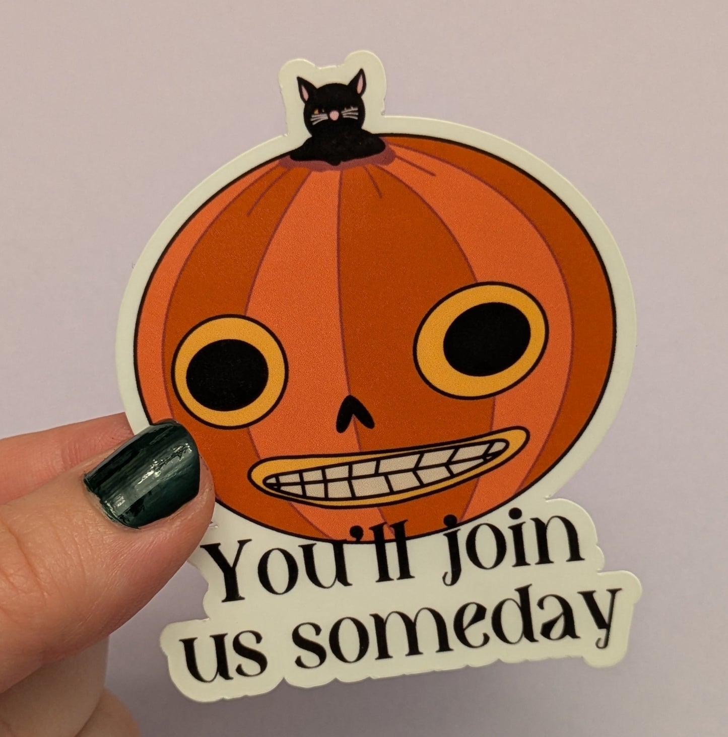 You’ll Join Us Someday, Glossy Vinyl Sticker