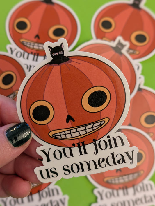 You’ll Join Us Someday, Glossy Vinyl Sticker
