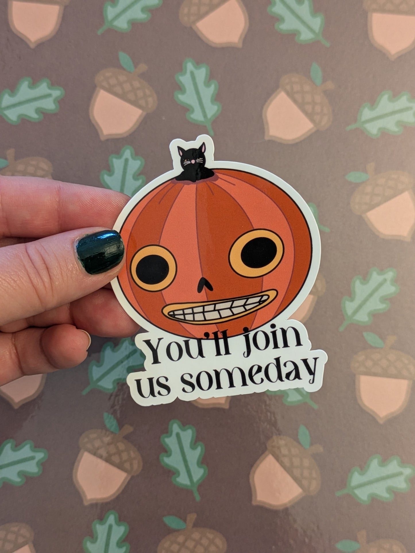 You’ll Join Us Someday, Glossy Vinyl Sticker