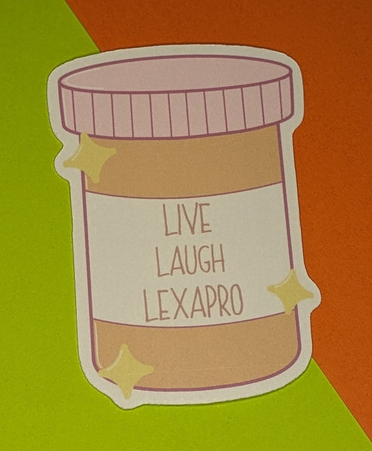 Live Laugh Lexapro 3" Glossy Sticker