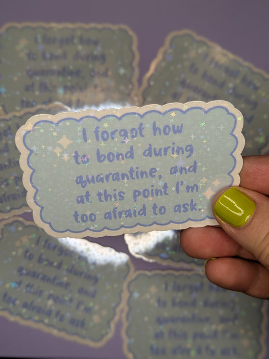 I Forgot How to Bond 3" Sparkle Holographic Sticker