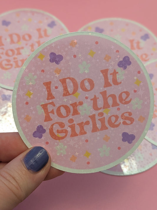 Do It For the Girlies 3" Holographic Sticker