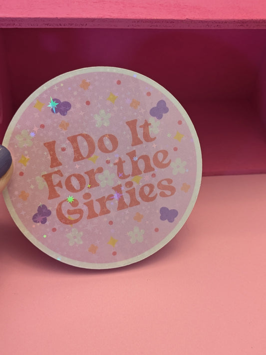 Do It For the Girlies 3" Holographic Sticker