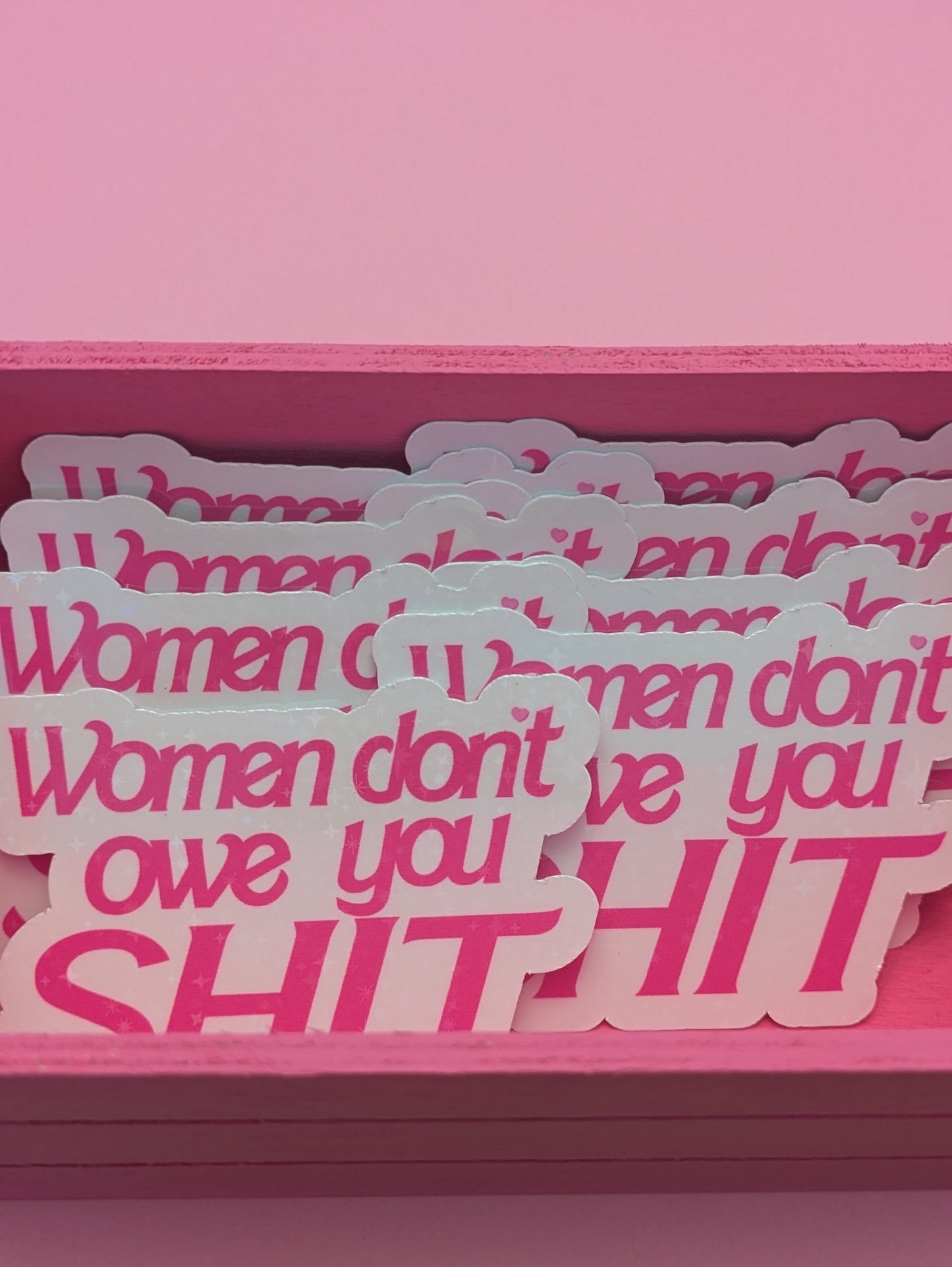 Women Don't Owe You Shit 3" Holographic Sticker