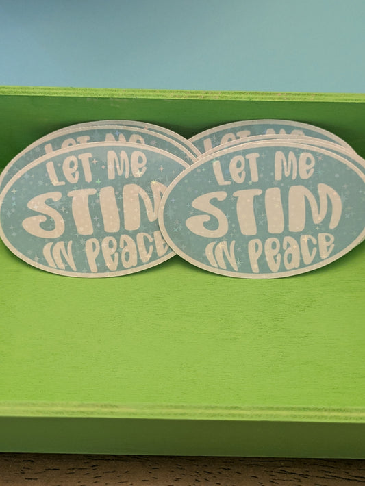 Let Me Stim in Peace 3" Holographic Sticker