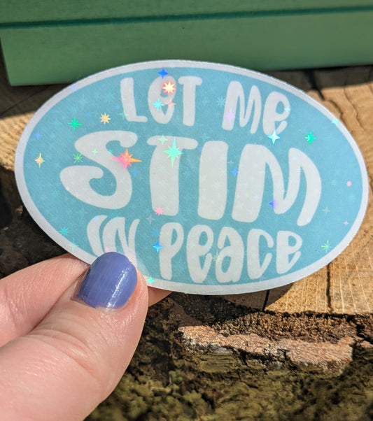 Let Me Stim in Peace 3" Holographic Sticker